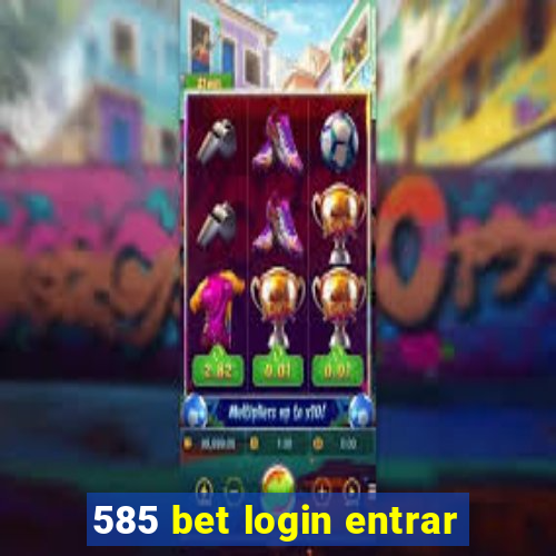 585 bet login entrar